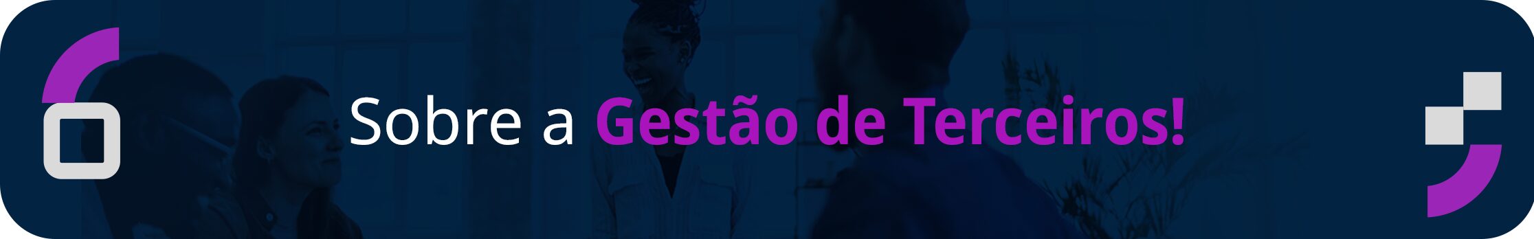 background com três pessoas e um filtro azul da marca por cima. frase ''sobre a gestão de terceiros'' em roxo e branco 