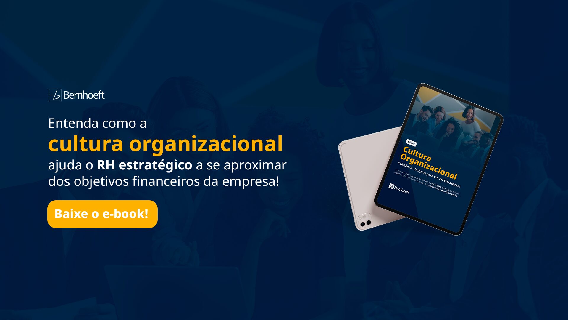 fundo azul com título do ebook escrito em amarelo e branco - entenda como a cultura organizacional ajuda o RH estratégico a se aproximar dos objetivos financeiros da empresa - botão amarelo para baixar o ebook e tablet com a capa do material.